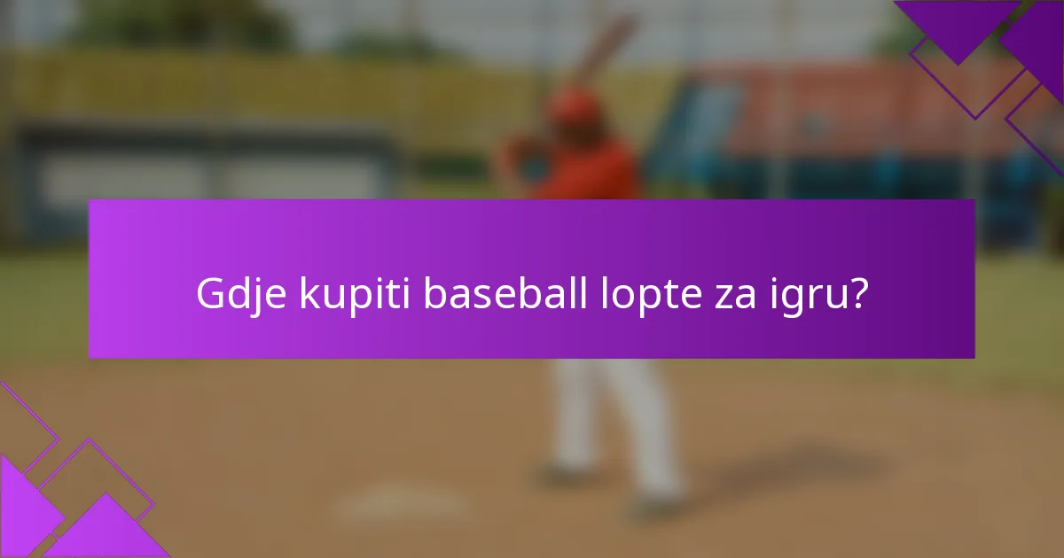 Gdje kupiti baseball lopte za igru?