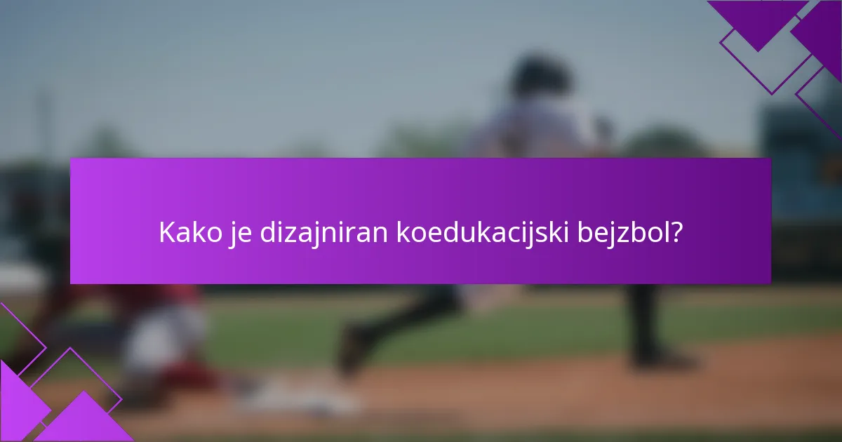 Kako je dizajniran koedukacijski bejzbol?