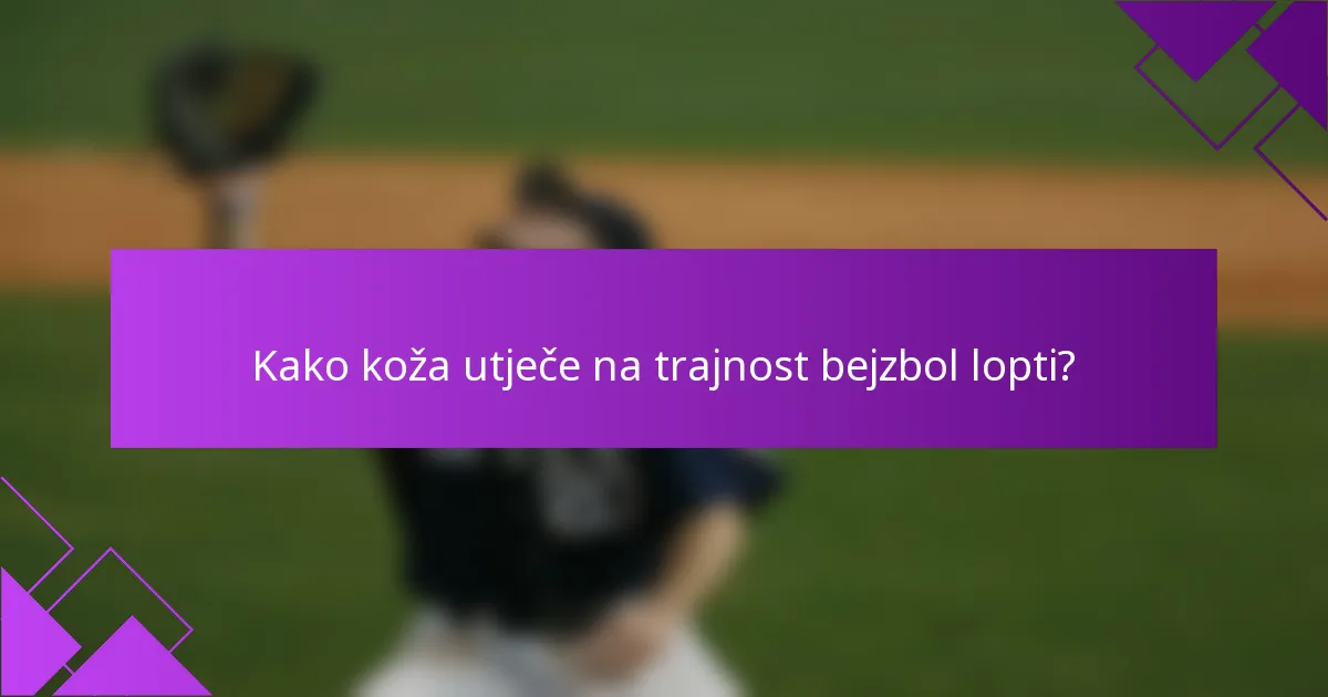 Kako koža utječe na trajnost bejzbol lopti?