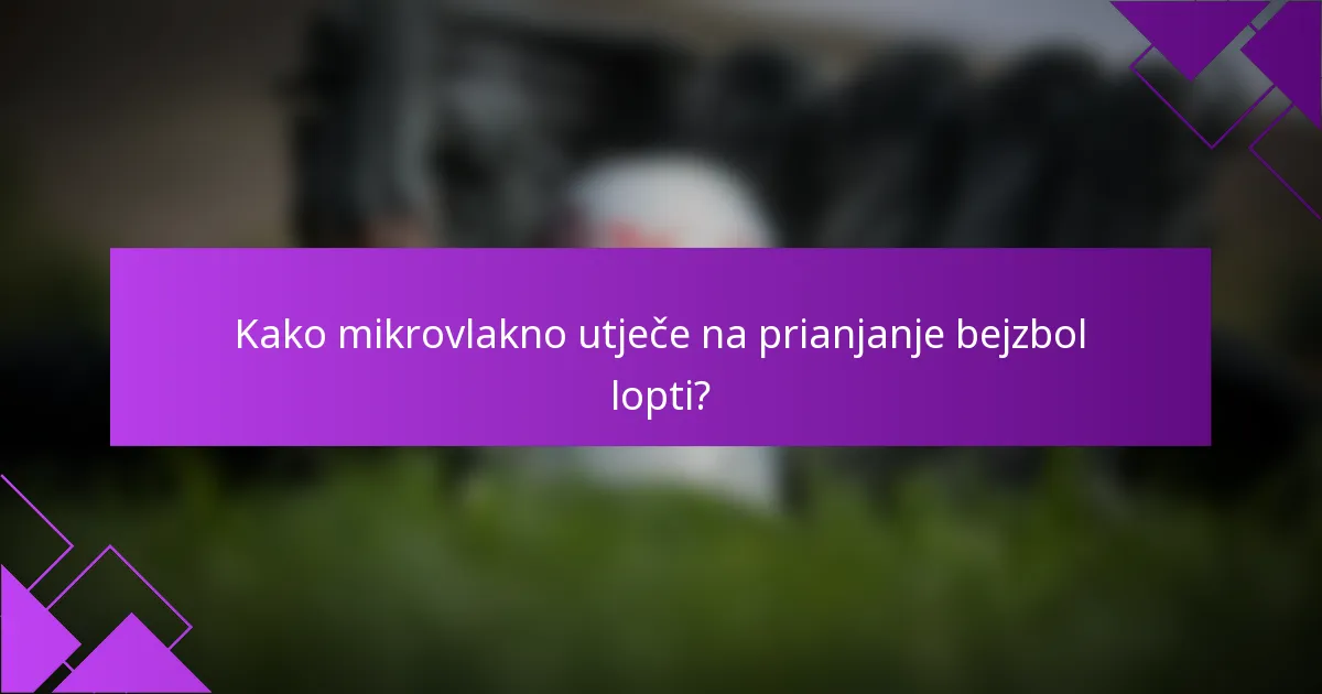 Kako mikrovlakno utječe na prianjanje bejzbol lopti?