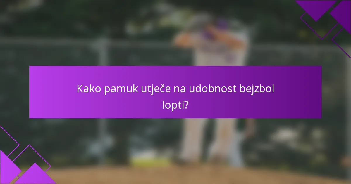 Kako pamuk utječe na udobnost bejzbol lopti?