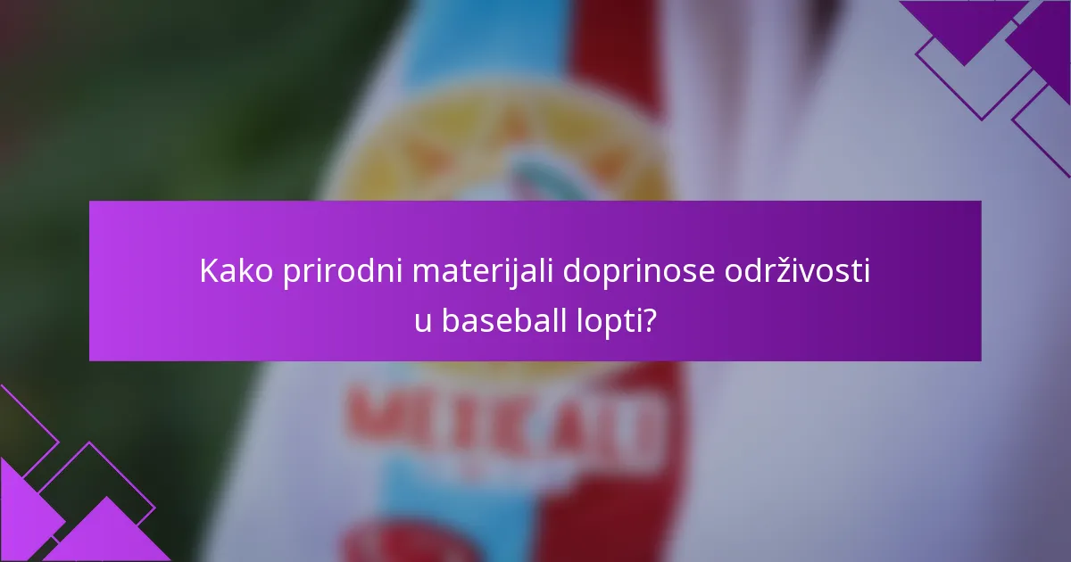 Kako prirodni materijali doprinose održivosti u baseball lopti?