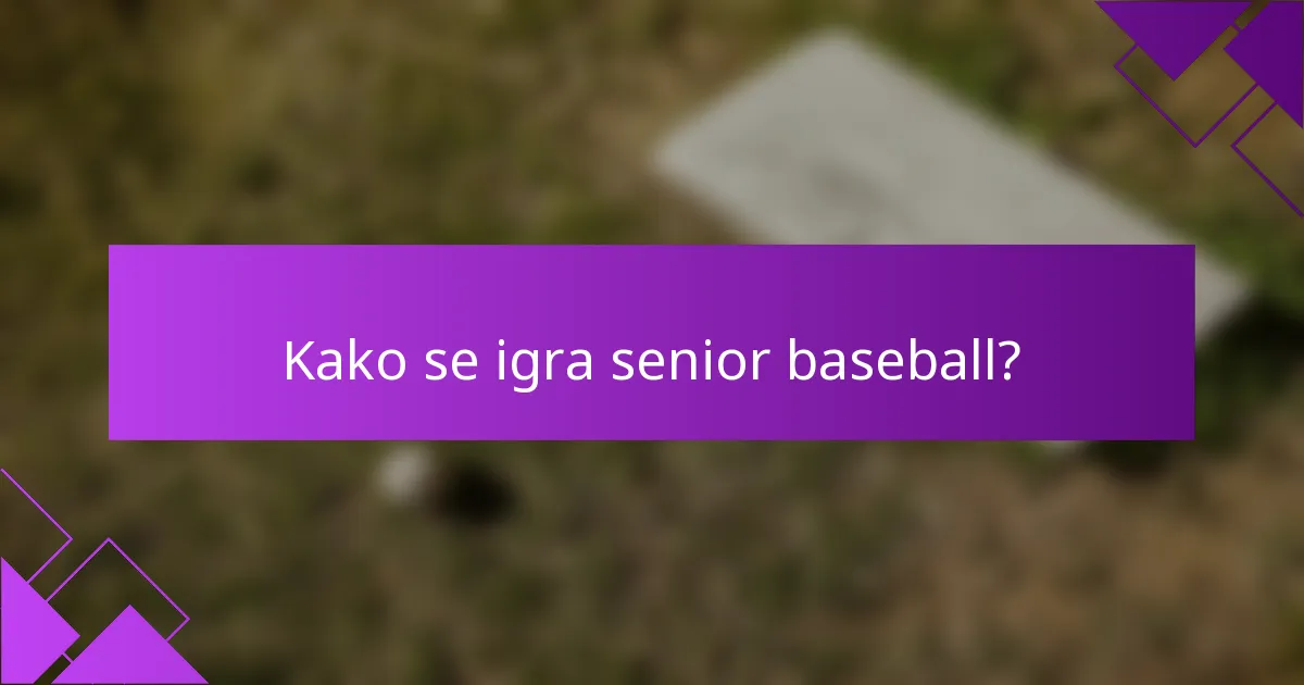 Kako se igra senior baseball?
