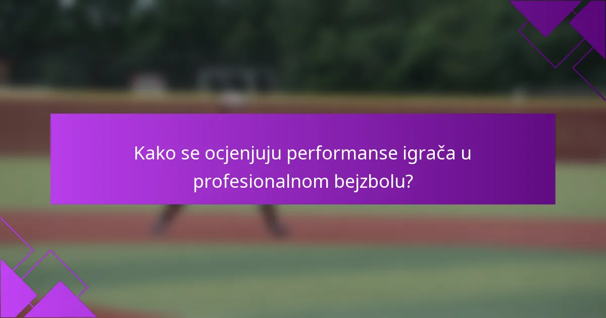 Kako se ocjenjuju performanse igrača u profesionalnom bejzbolu?
