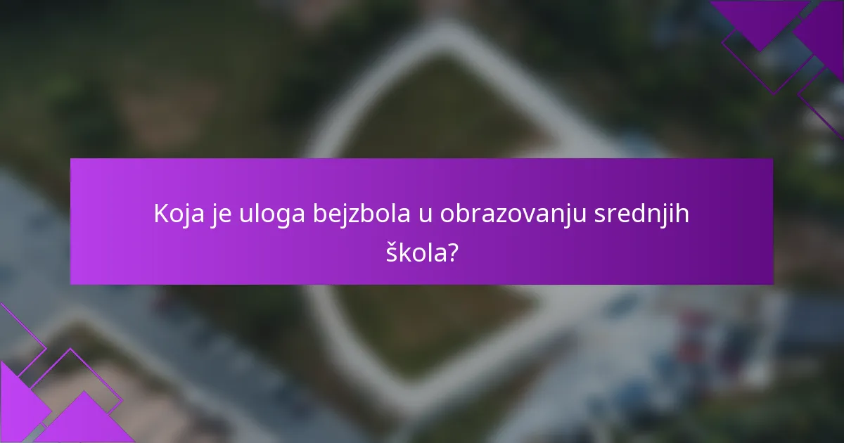 Koja je uloga bejzbola u obrazovanju srednjih škola?