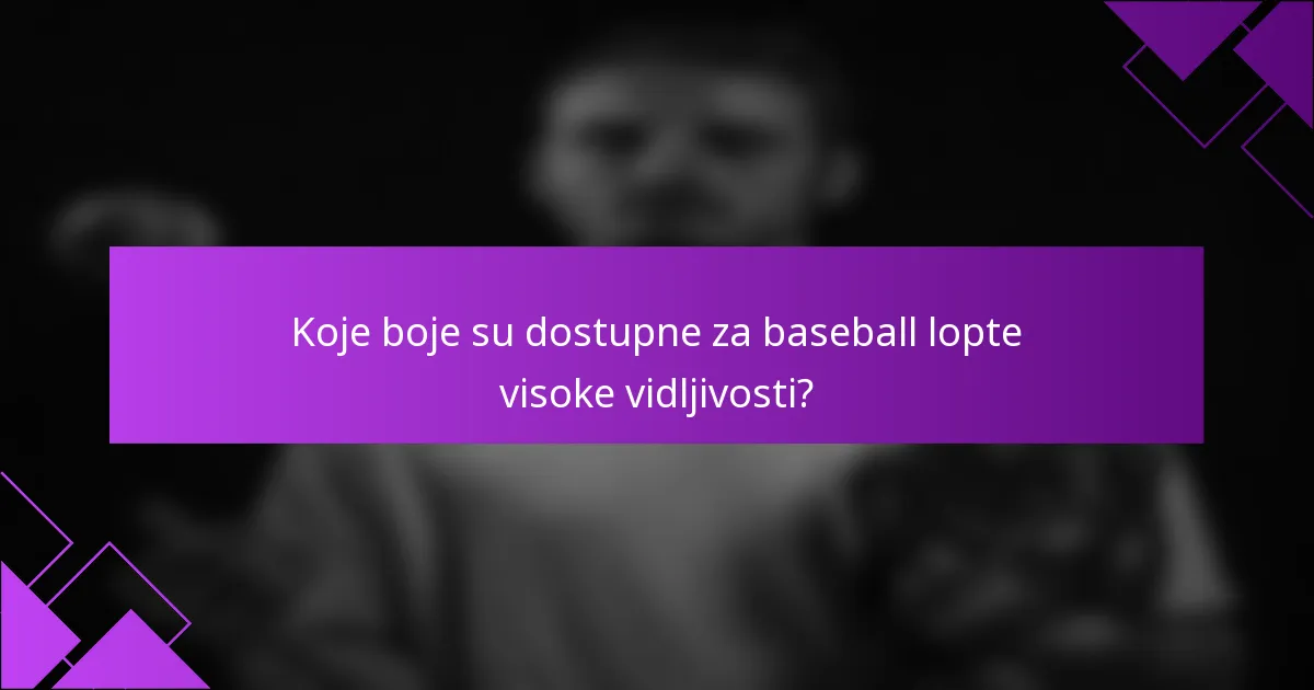 Koje boje su dostupne za baseball lopte visoke vidljivosti?