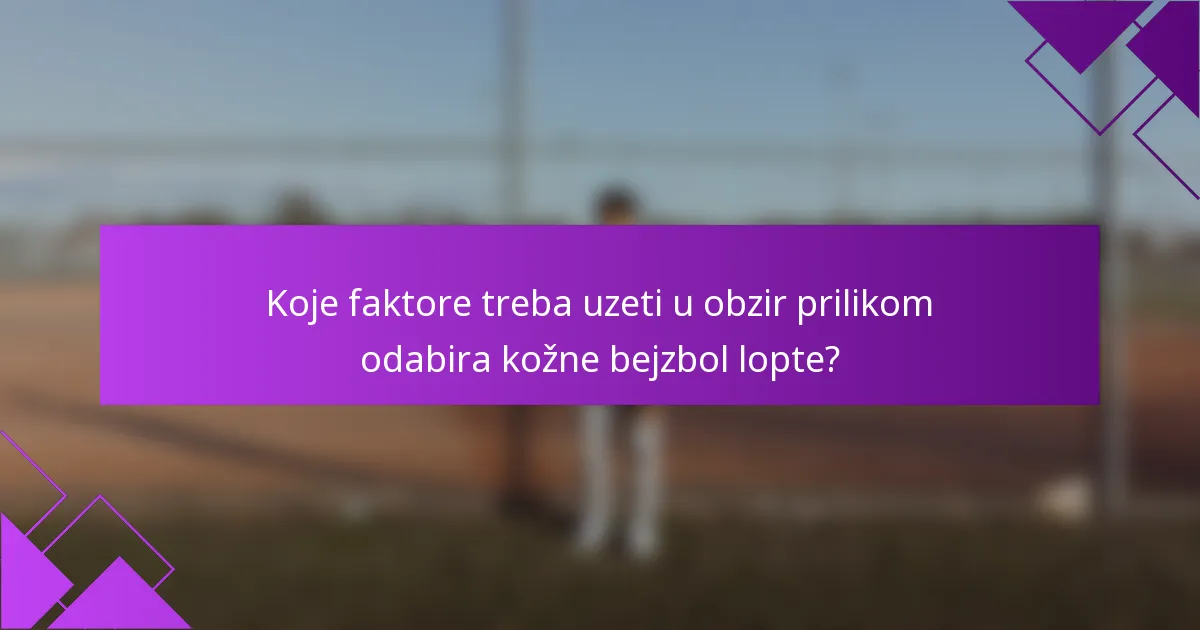 Koje faktore treba uzeti u obzir prilikom odabira kožne bejzbol lopte?