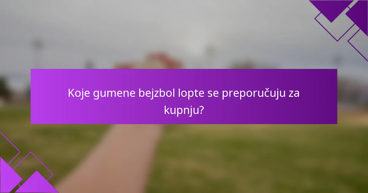 Koje gumene bejzbol lopte se preporučuju za kupnju?